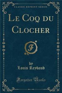 Le Coq Du Clocher (Classic Reprint)
