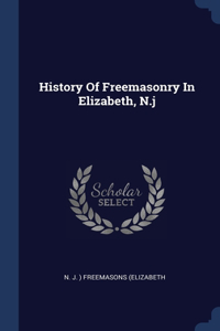 History Of Freemasonry In Elizabeth, N.j