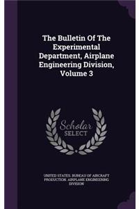 The Bulletin of the Experimental Department, Airplane Engineering Division, Volume 3