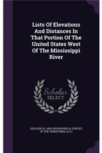 Lists of Elevations and Distances in That Portion of the United States West of the Mississippi River