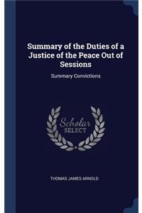 Summary of the Duties of a Justice of the Peace Out of Sessions