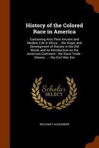 History of the Colored Race in America