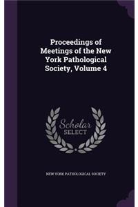 Proceedings of Meetings of the New York Pathological Society, Volume 4