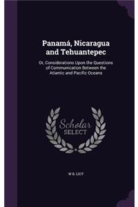Panamá, Nicaragua and Tehuantepec