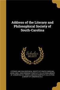 Address of the Literary and Philosophical Society of South-Carolina