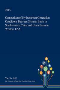 Comparison of Hydrocarbon Generation Conditions Between Sichuan Basin in Southwestern China and Uinta Basin in Western USA