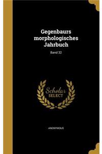 Gegenbaurs Morphologisches Jahrbuch; Band 32