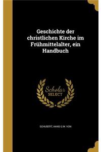 Geschichte der christlichen Kirche im Frühmittelalter, ein Handbuch