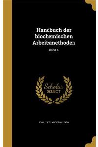 Handbuch der biochemischen Arbeitsmethoden; Band 6
