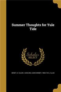 Summer Thoughts for Yule Tide