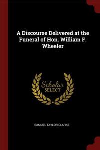 A Discourse Delivered at the Funeral of Hon. William F. Wheeler