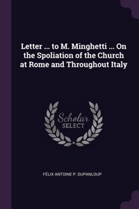 Letter ... to M. Minghetti ... On the Spoliation of the Church at Rome and Throughout Italy