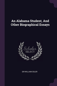 Alabama Student, And Other Biographical Essays