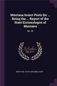 Montana Insect Pests for ... Being the ... Report of the State Entomologist of Montana