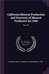 California Mineral Production and Directory of Mineral Producers for 1945