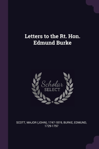 Letters to the Rt. Hon. Edmund Burke