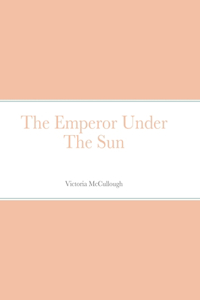 The Emperor Under The Sun