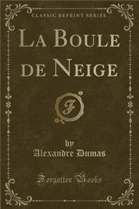 La Boule de Neige (Classic Reprint)