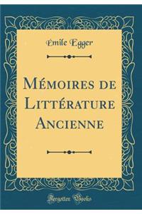 Mï¿½moires de Littï¿½rature Ancienne (Classic Reprint)