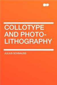 Collotype and Photo-Lithography