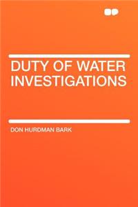 Duty of Water Investigations