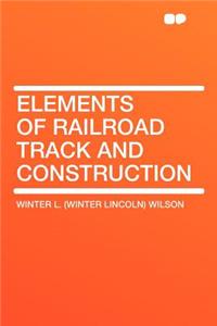 Elements of Railroad Track and Construction