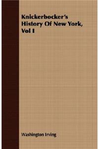 Knickerbocker's History Of New York, Vol I