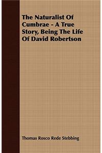 Naturalist of Cumbrae - A True Story, Being the Life of David Robertson