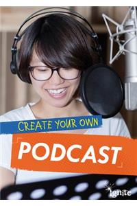 Create Your Own Podcast