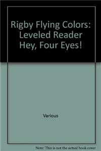Rigby Flying Colors: Individual Student Edition Gold Hey, Four Eyes!