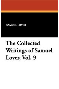 The Collected Writings of Samuel Lover, Vol. 9