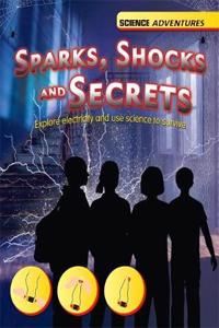 Science Adventures: Sparks, Shocks and Secrets - Explore electricity and use science to survive