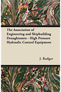 The Association of Engineering and Shipbuilding Draughtsmen - High Pressure Hydraulic Control Equipment