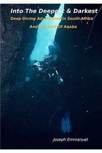 Into The Deepest And Darkest: Deep Diving Adventures In South Africa And The Gulf Of Aqaba