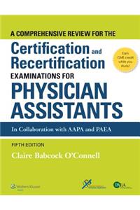 A Comprehensive Review for the Certification and Recertification Examinations for Physician Assistants