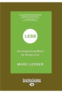 Less: Accomplishing More by Doing Less (Easyread Large Edition)