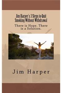 Jim Harper's 3 Steps to Quit Smoking Without Withdrawal