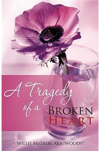 Tragedy of a Broken Heart