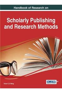 Handbook of Research on Scholarly Publishing and Research Methods