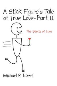 Stick Figure's Tale of True Love - Part 2 (the Seeds of Love)