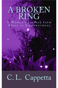 A Broken Ring: A Woman's Journey from Abuse to Empowerment