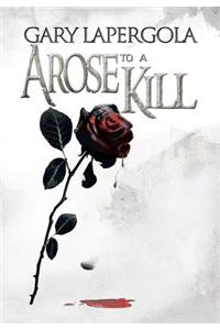 A Rose to a Kill
