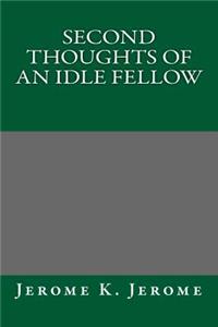 Second Thoughts of an Idle Fellow