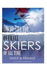 100 of the Top Overall Skiers of All Time Male and Female