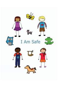 I Am Safe: Helping Children Know What To Do If...