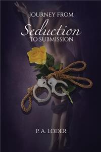 Journey from Seduction to Submission