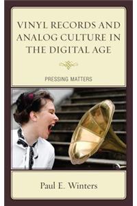 Vinyl Records and Analog Culture in the Digital Age