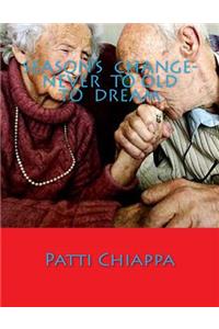 Season's Change- Never to old to dream