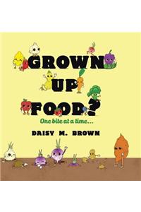 Grown Up Food?