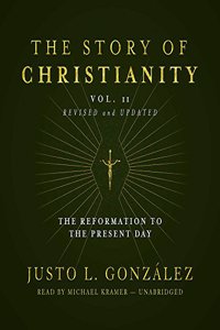Story of Christianity, Vol. 2, Revised and Updated Lib/E